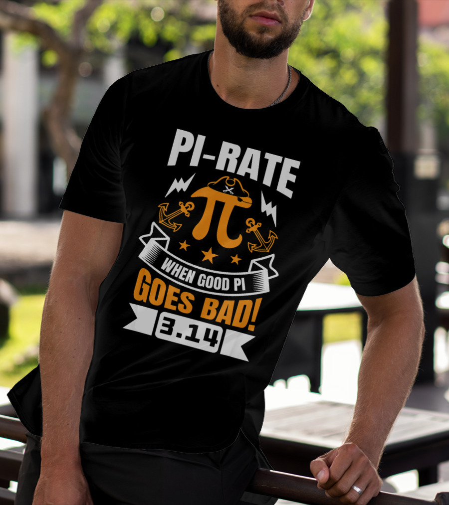 PI-RATE When Good Pi Goes Bad 3.14 Pirate Love Geek Ne T-Shirt