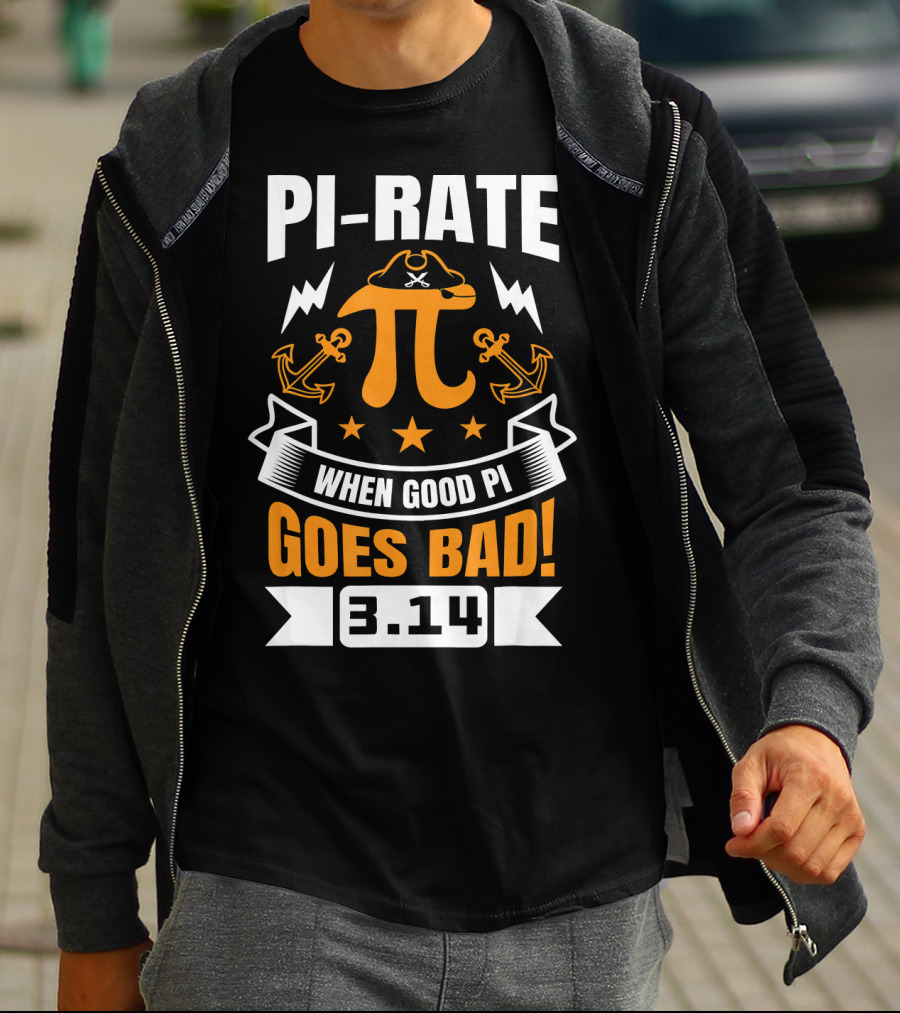 PI-RATE When Good Pi Goes Bad 3.14 Pirate Love Geek Ne T-Shirt