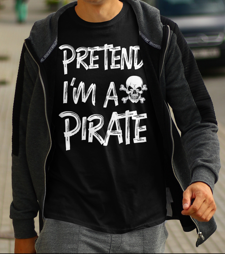 Pretend I'm A Pirate Skull And Crossbones T-Shirt