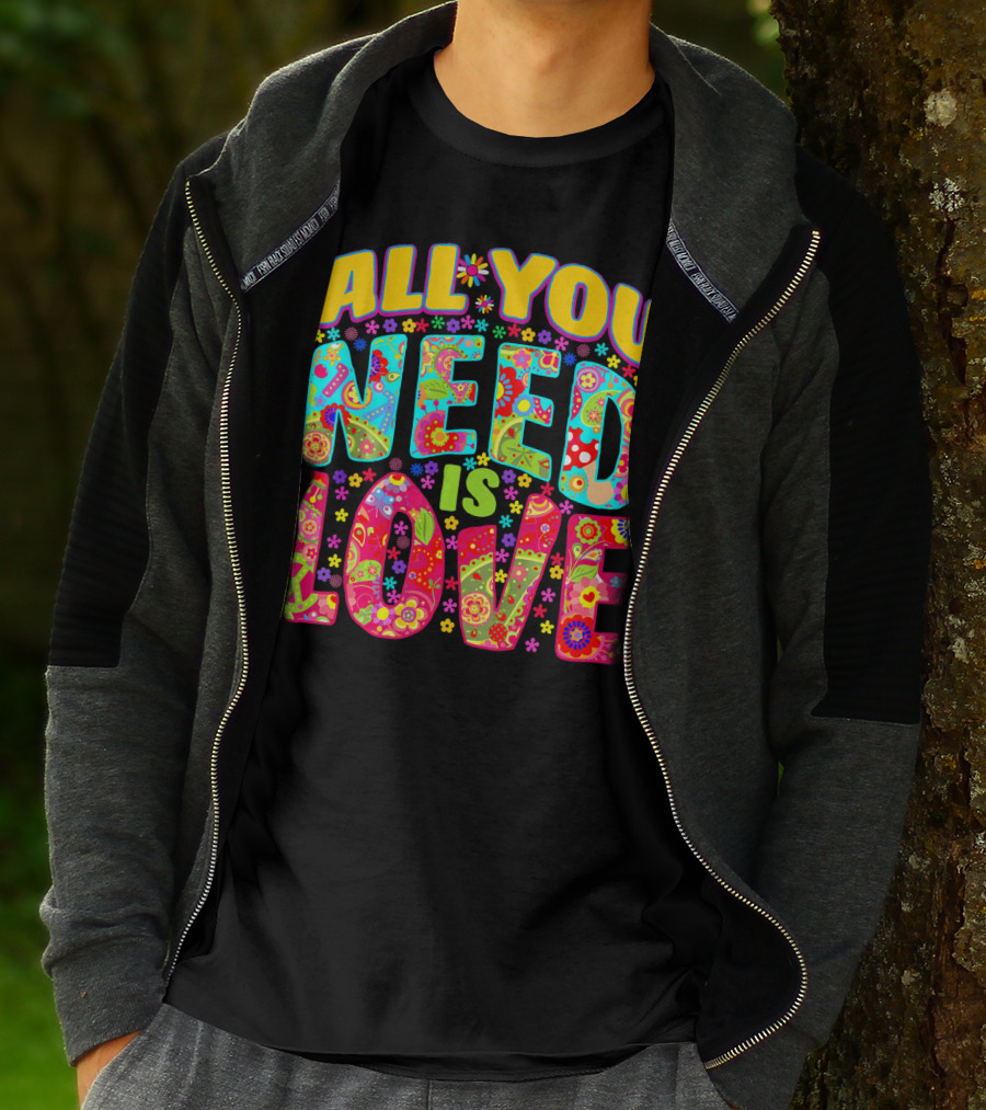 All You Need Is Love Hippie Flower Power Peace And Love T-Shirt