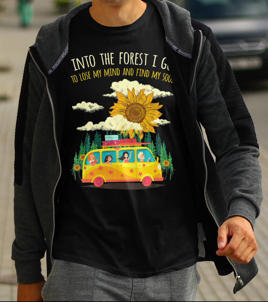 Into The Forest I Go To Lose My Mind And Find My Soul Sunflower Van Adventure T-Shirt