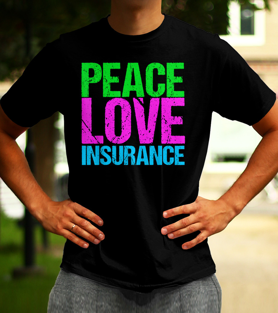 Peace Love Insurance Retro T-Shirt