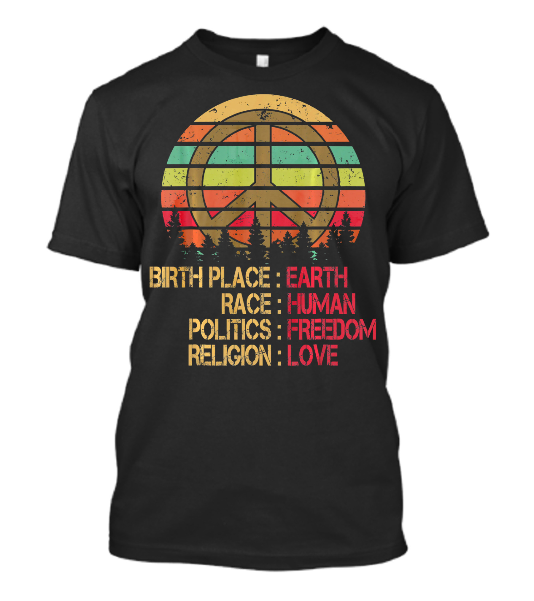 Birth Place Earth Race Human Politics Freedom Religion Love Peace Symbol Retro Sunset Forest T-Shirt