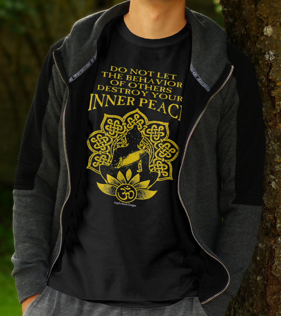 DO NOT LET THE BEHAVIOR OF OTHERS DESTROY YOUR INNER PEACE OM SYMBOL MEDITATION T-Shirt