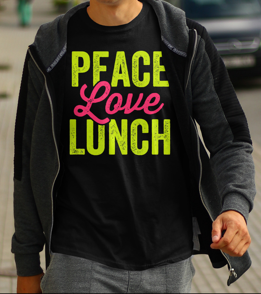 Peace Love Lunch Funny Lunch Lady T-Shirt