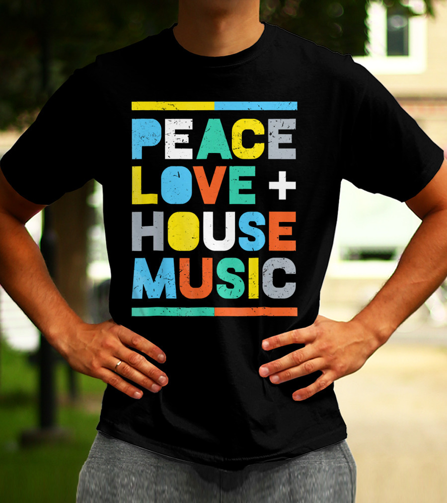 Peace Love House Music T-Shirt