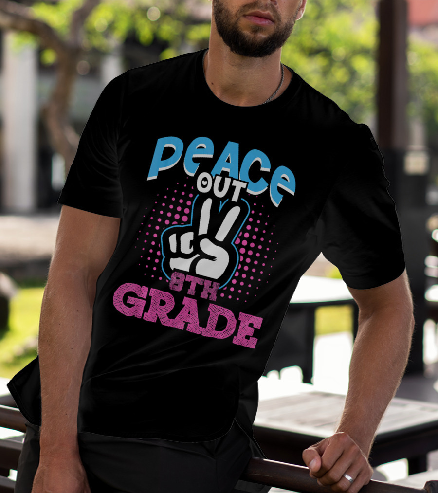 Peace Out 8th Grade Funny T-Shirt