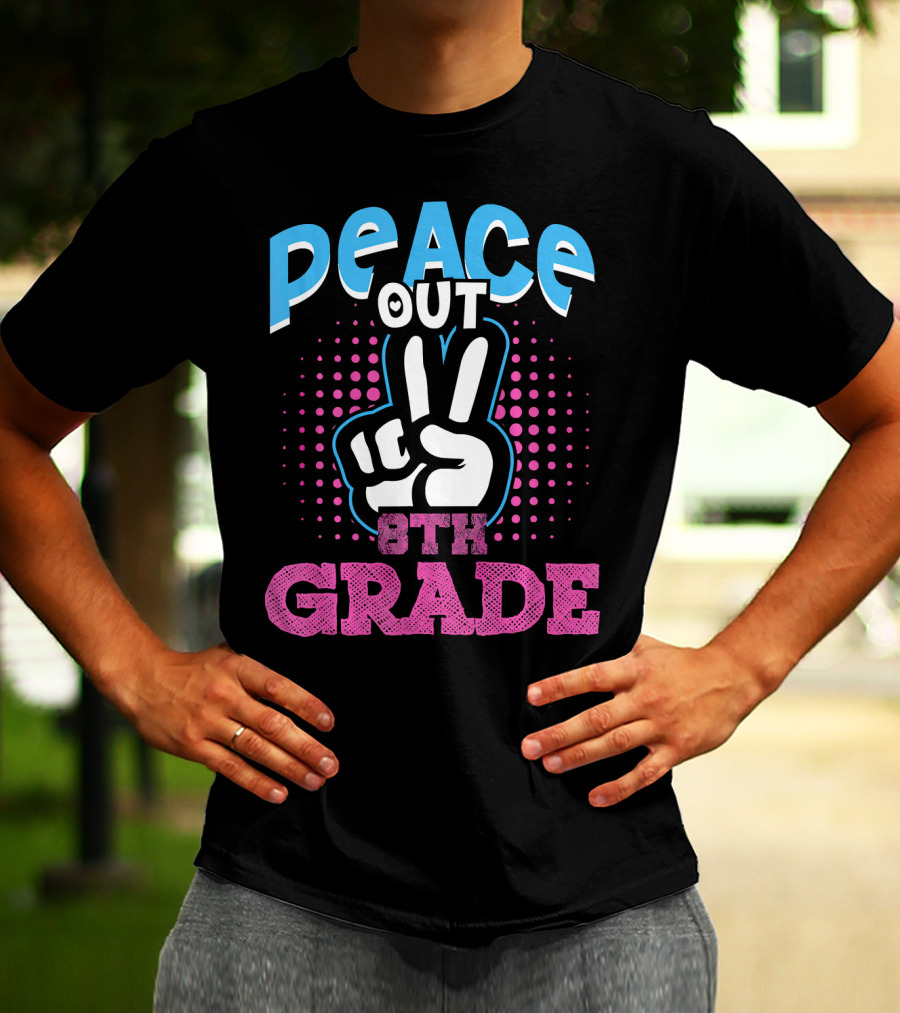 Peace Out 8th Grade Funny T-Shirt