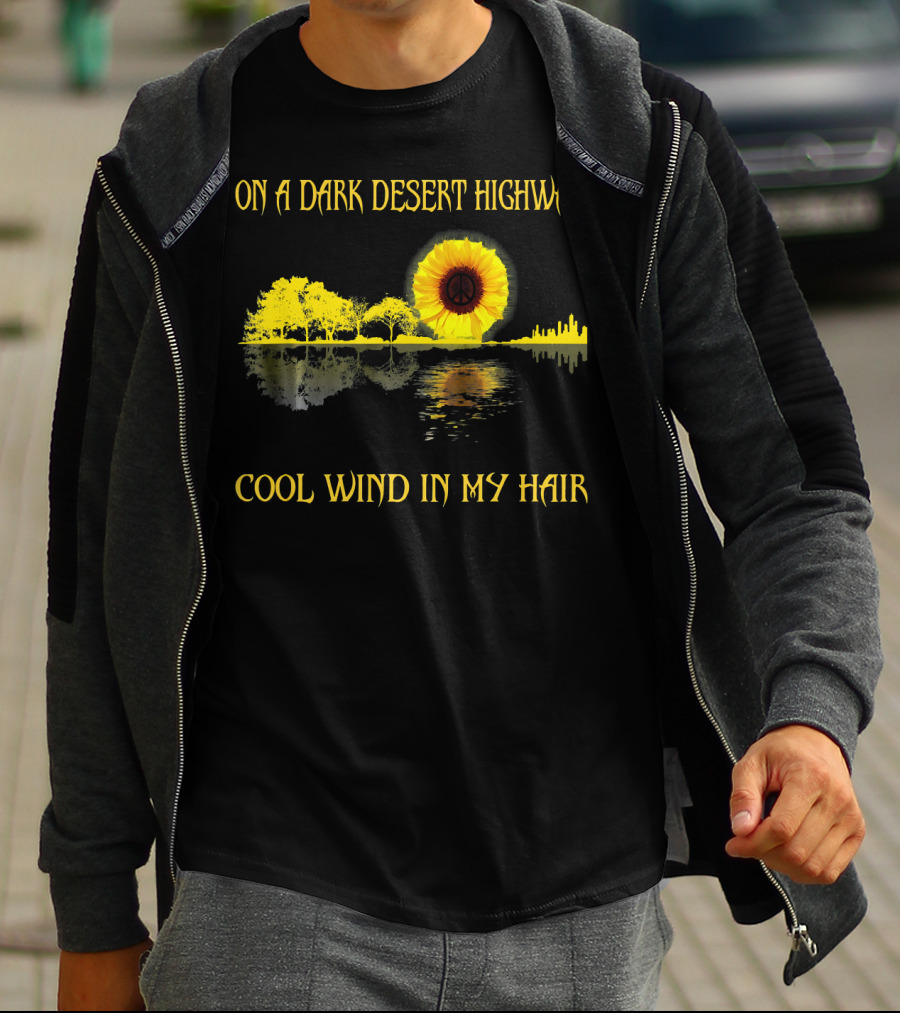 On A Dark Desert Highway Cool Wind In My Hair Sunflower Peace T-Shirt