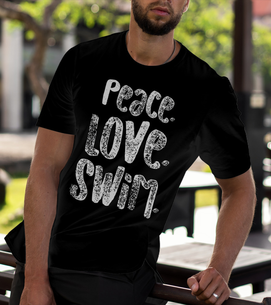 Peace Love Swim Swimmers Enthusiasts Passion T-Shirt