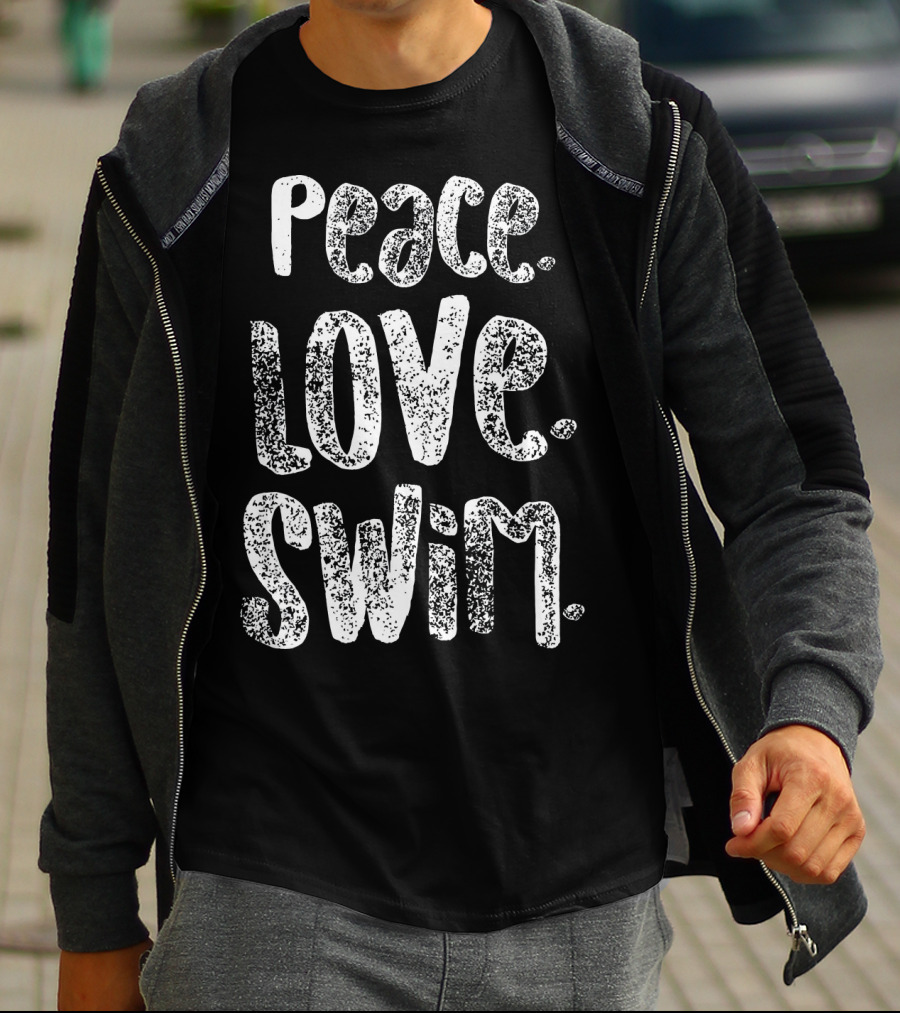 Peace Love Swim Swimmers Enthusiasts Passion T-Shirt