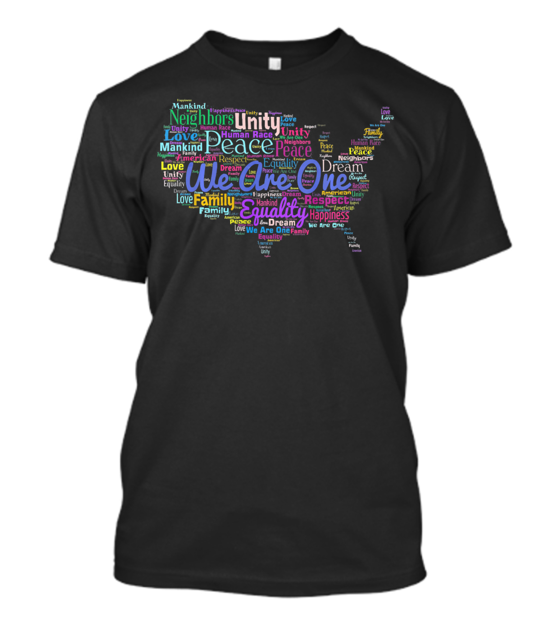 We Are One Unity Equality Peace Love Family Respect Neighbors Happiness Human Race Mankind T-Shirt