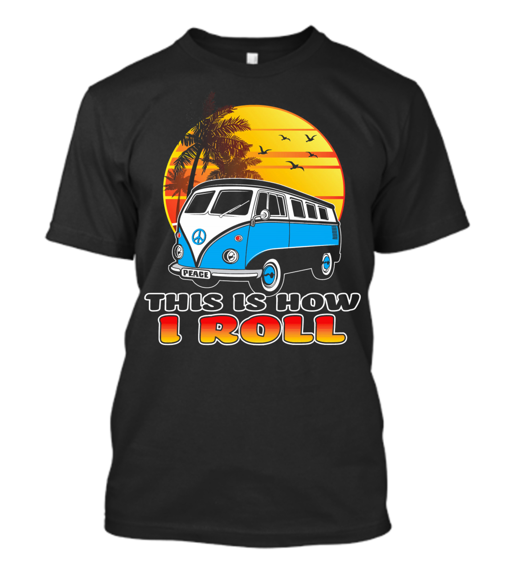 This Is How I Roll Peace Vintage Hippie Microbus Summer T-Shirt