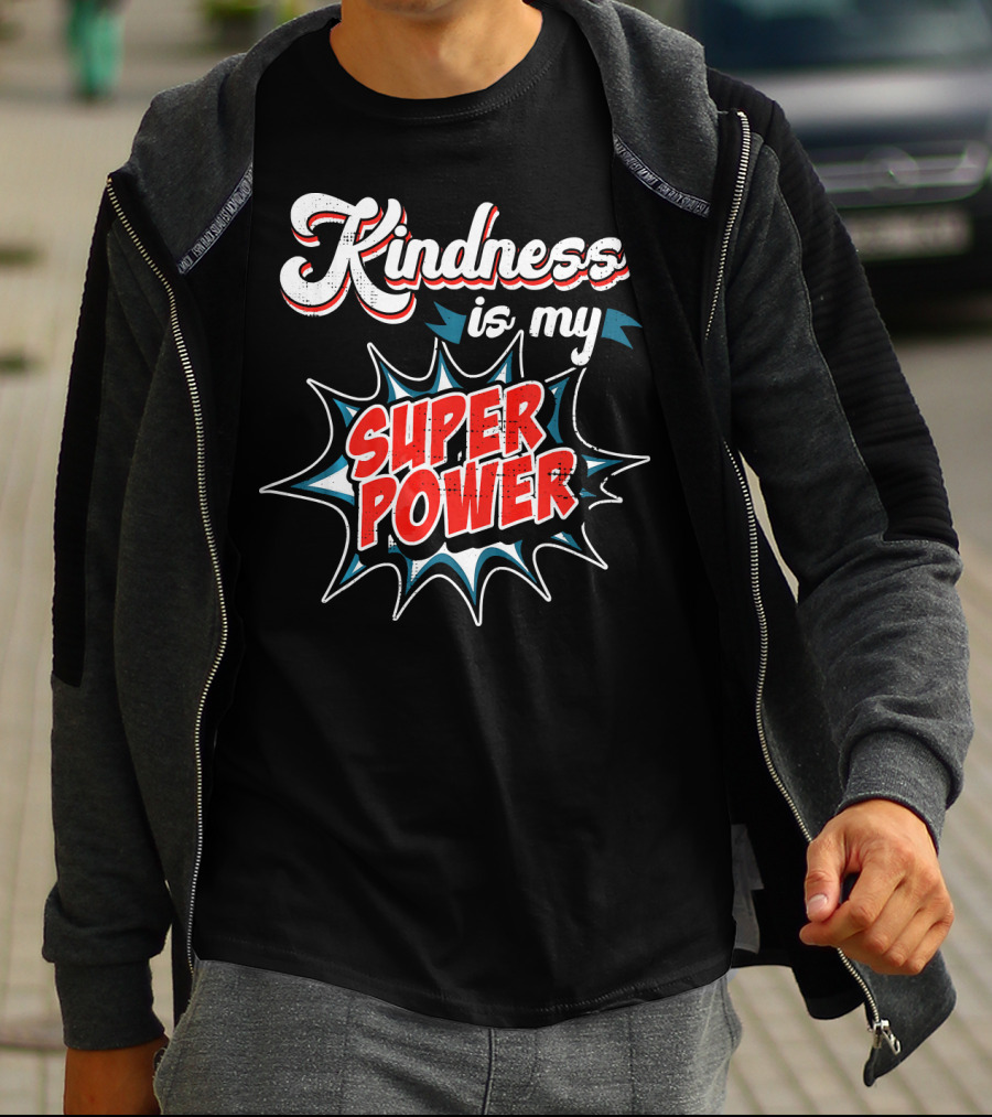 Kindness Is My Super Power T-Shirt