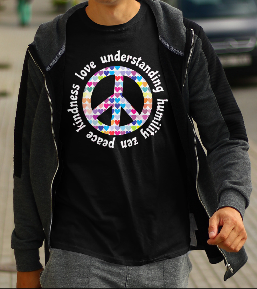 Peace Kindness Love Understanding Humility Zen Hearts Peace Sign T-Shirt