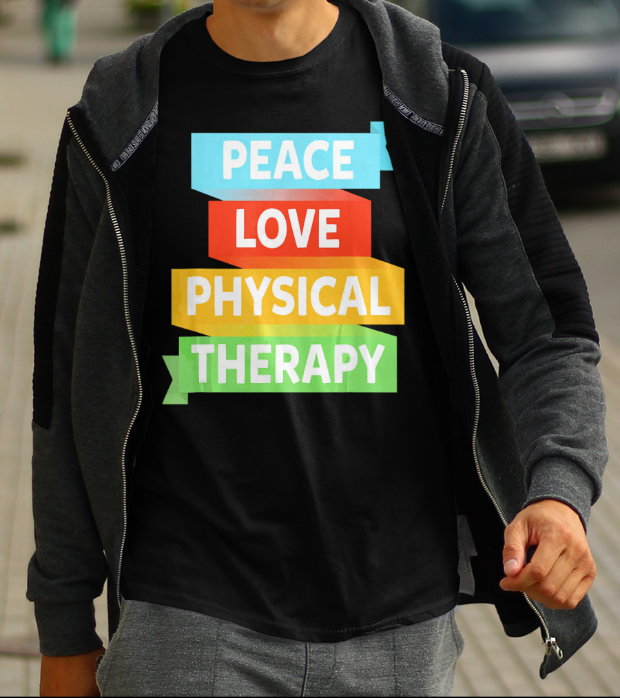 PEACE LOVE PHYSICAL THERAPY COLORFUL BANNERS T-Shirt