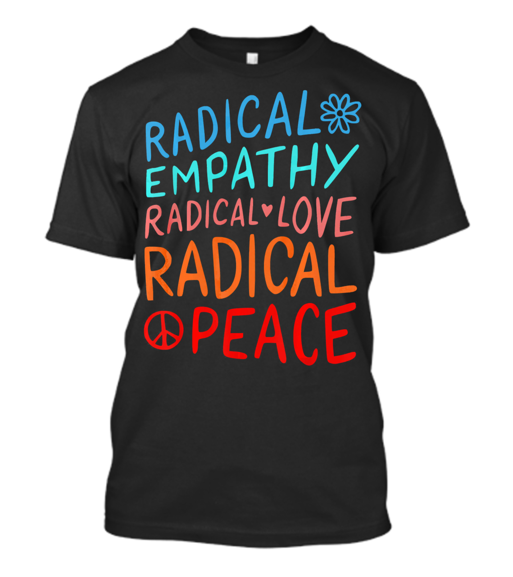 Radical Empathy Love Peace With Flower And Heart Symbols T-Shirt