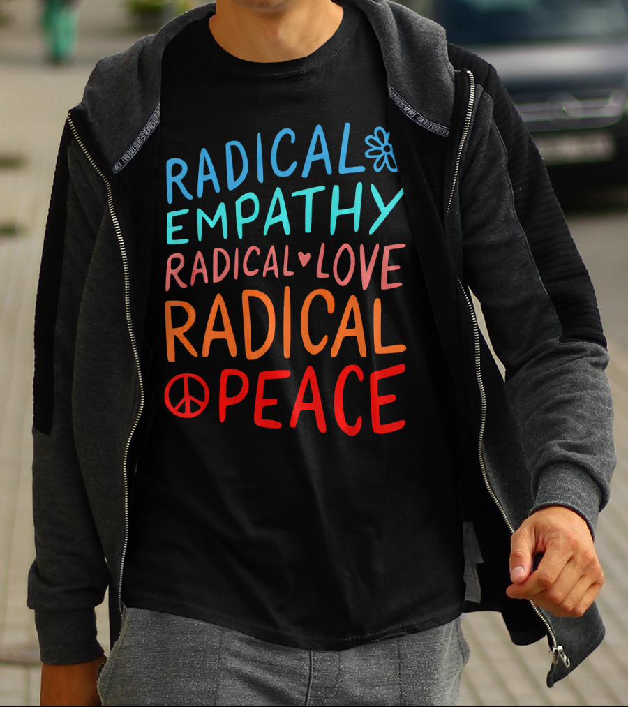 Radical Empathy Love Peace With Flower And Heart Symbols T-Shirt