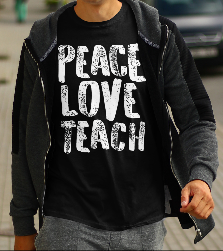 Peace Love Teach For Teachers Whit T-Shirt