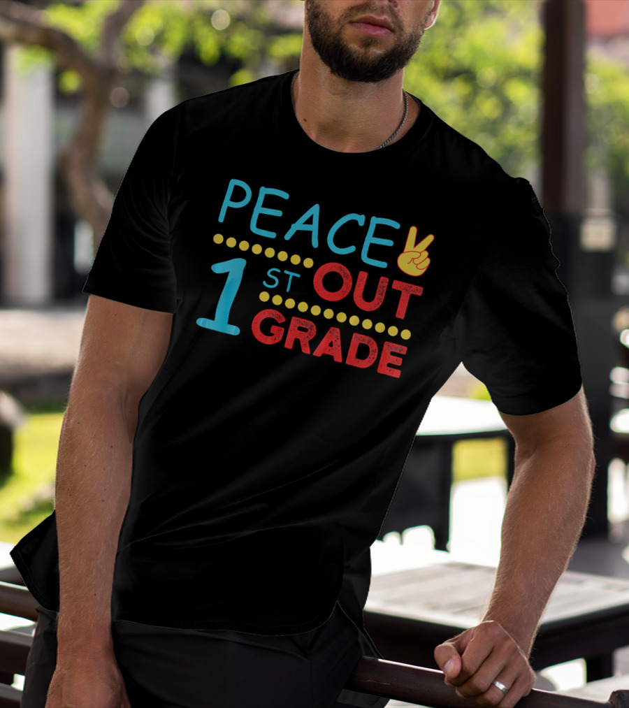 Peace Out 1st Grade Last Day Of School T-Shirt