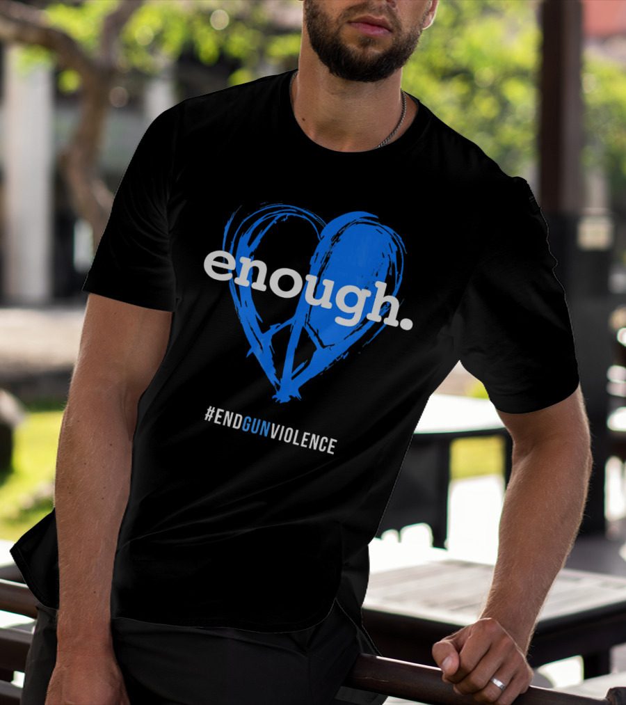 Enough Is Enough End Gun Violence Blue Heart T-Shirt