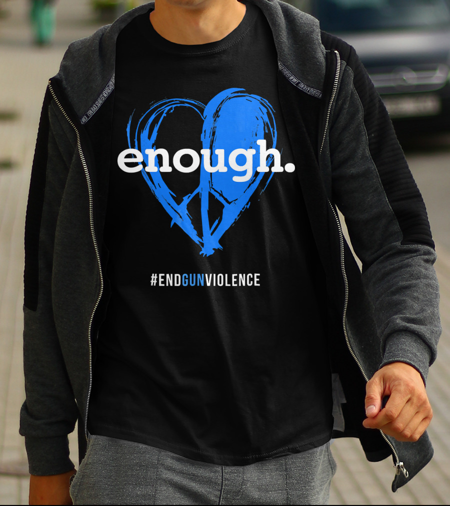 Enough Is Enough End Gun Violence Blue Heart T-Shirt