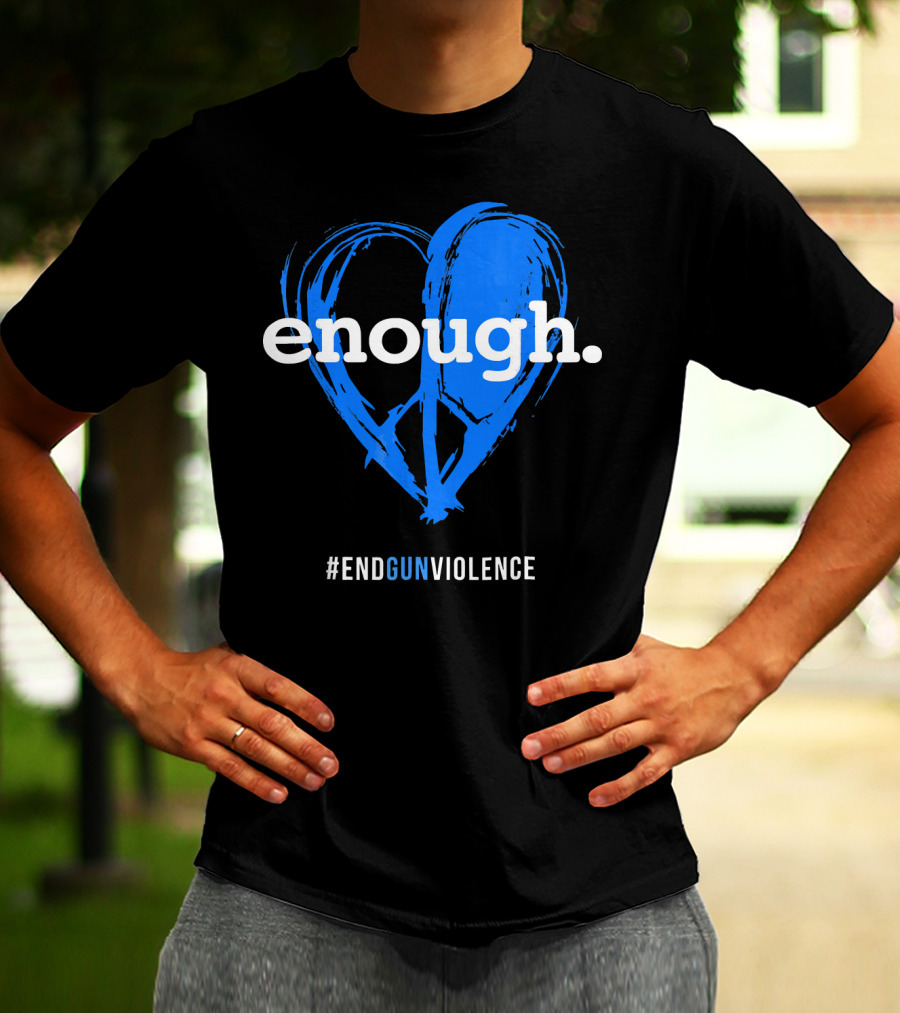 Enough Is Enough End Gun Violence Blue Heart T-Shirt