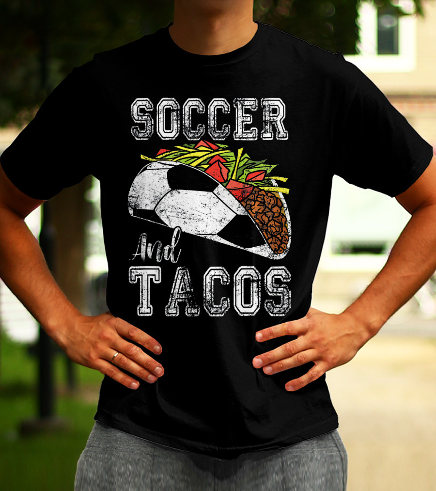 Soccer And Tacos Funny Taco Sports Lovers Delight T-Shirt