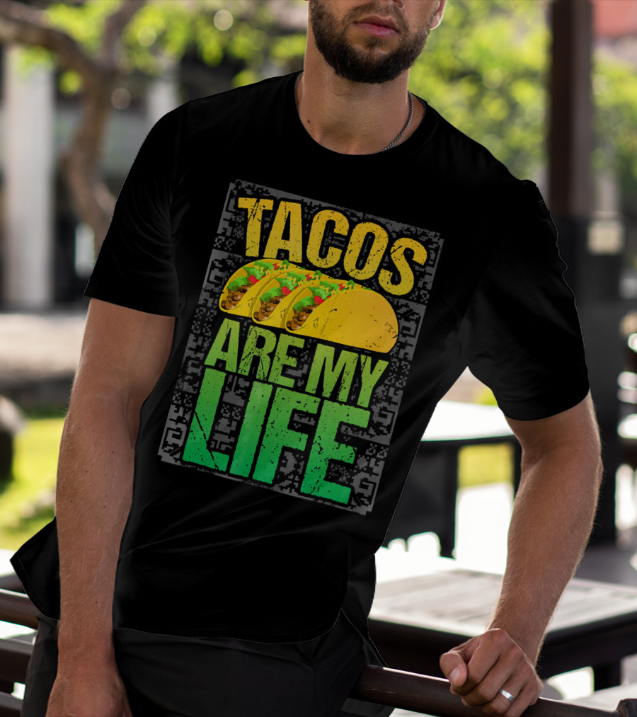 Tacos Are My Life Mexican Food Humor T-Shirt
