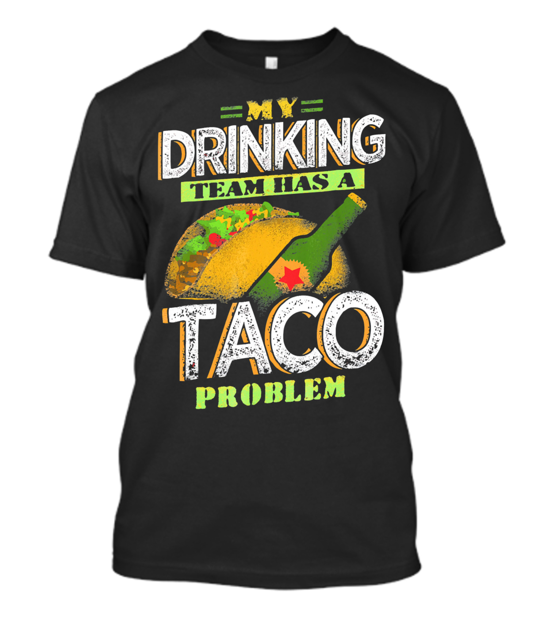 My Drinking Team Has A Taco Problem With Bottle And Taco T-Shirt
