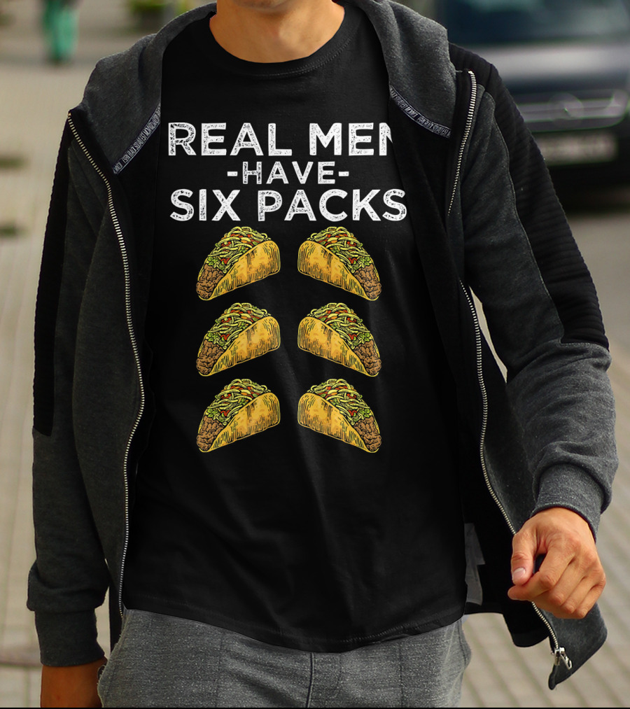 Real Men Have Six Packs Of Tacos T-Shirt