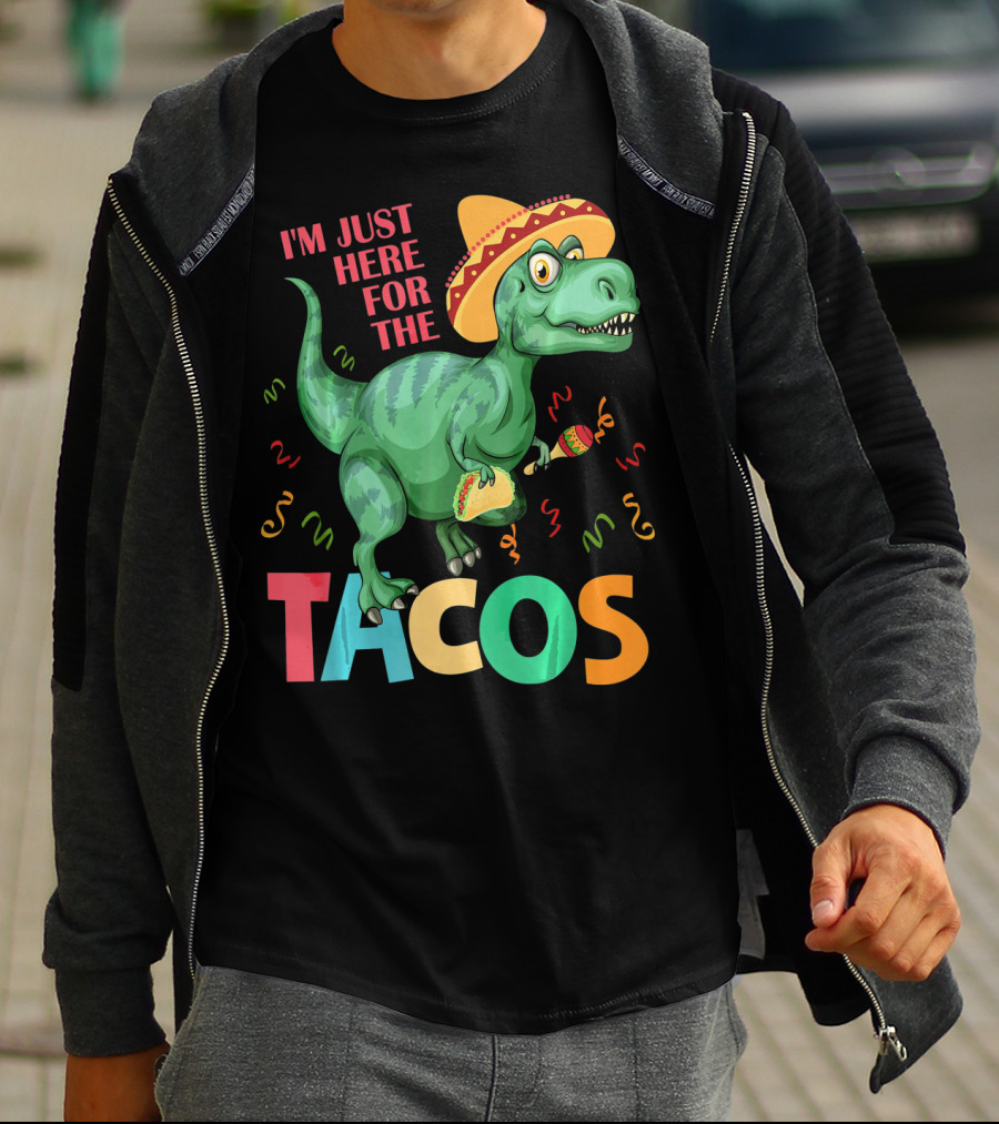 I'm Just Here For The Tacos Rex Cinco Sombrero Fiesta T-Shirt