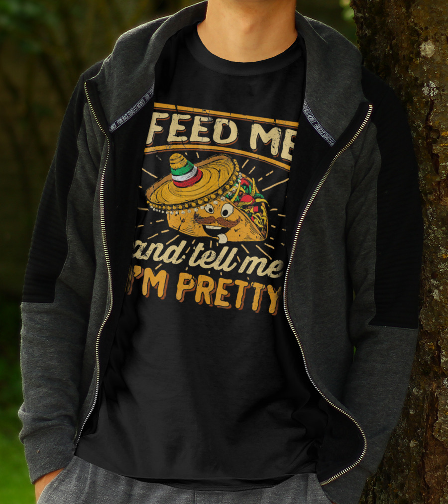 Feed Me Taco And Tell Me I'm Pretty Sombrero Taco T-Shirt