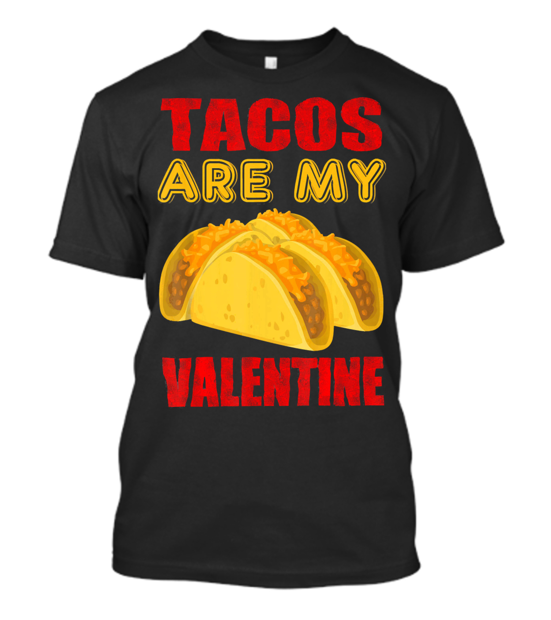 Tacos Are My Valentine Three Cheese Tacos T-Shirt