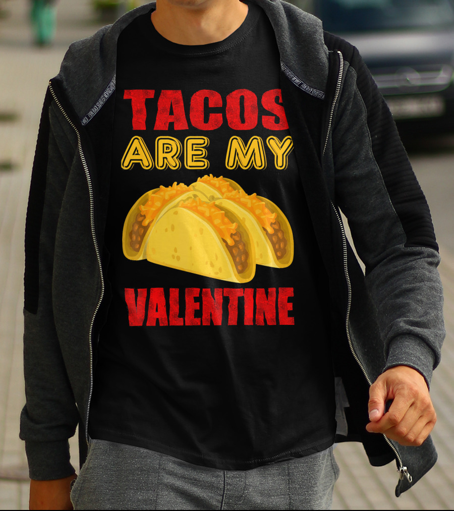 Tacos Are My Valentine Three Cheese Tacos T-Shirt