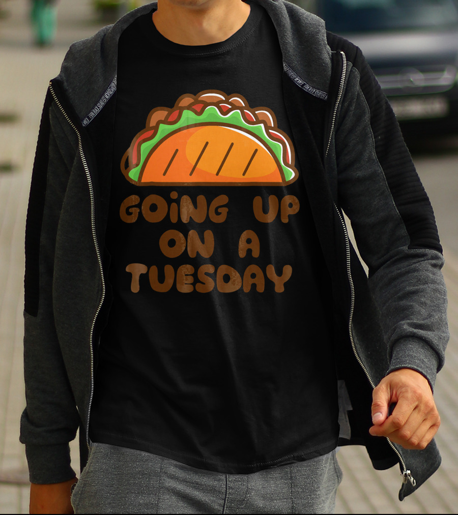 Going Up On A Taco Tuesday T-Shirt
