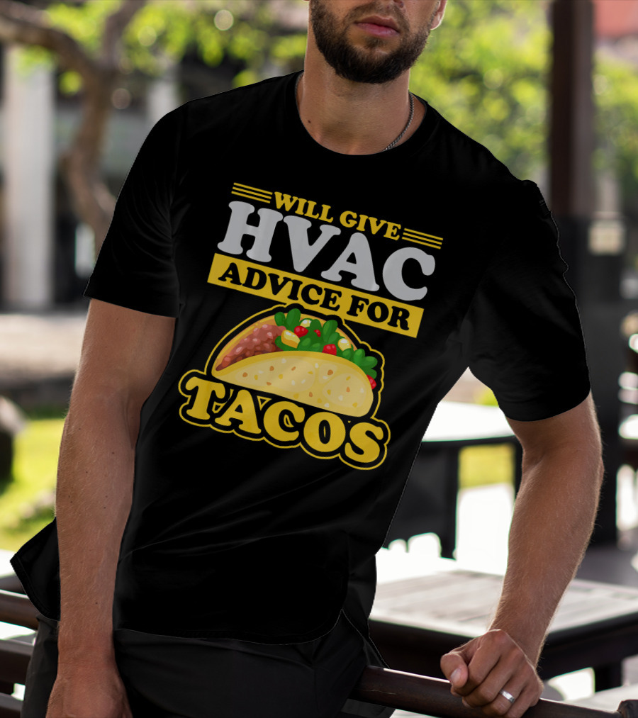 Will Give HVAC Advice For Tacos T-Shirt