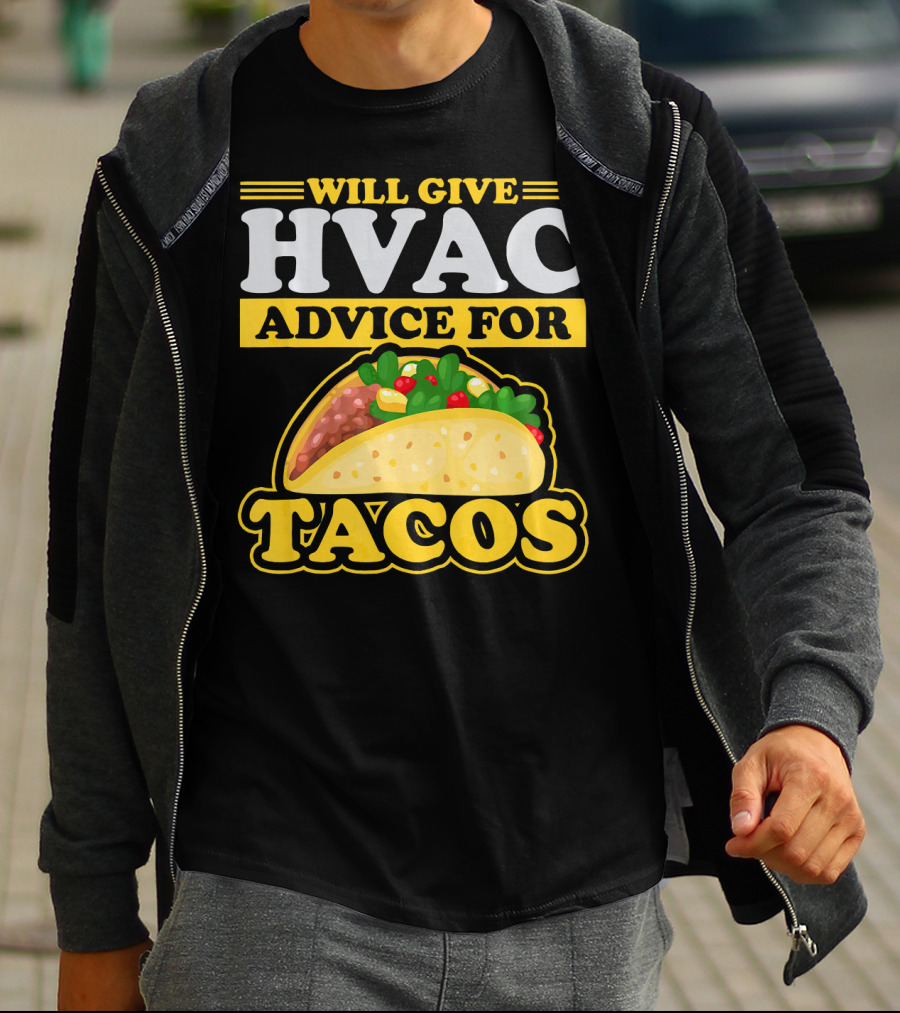 Will Give HVAC Advice For Tacos T-Shirt