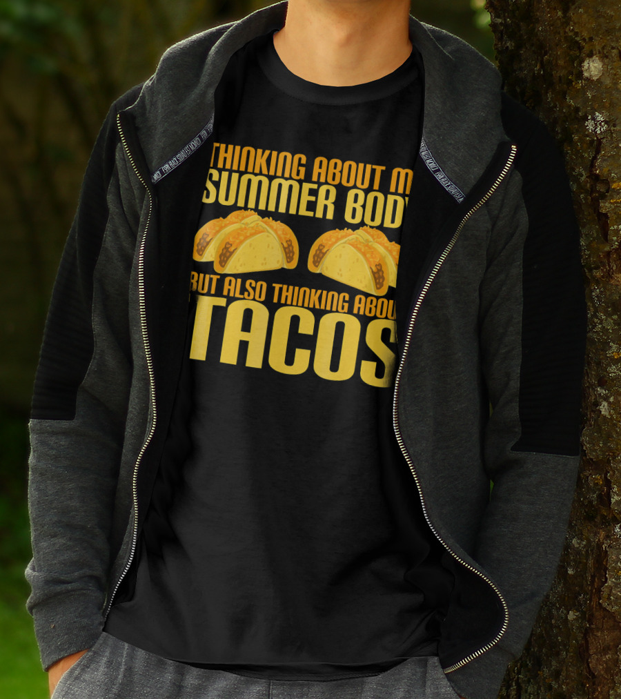 Thinking About My Summer Body But Also Thinking About Tacos T-Shirt
