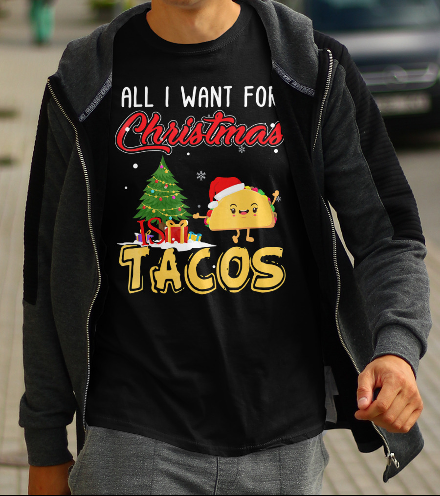All I Want For Christmas Is Tacos With Festive Taco And Christmas Tree T-Shirt