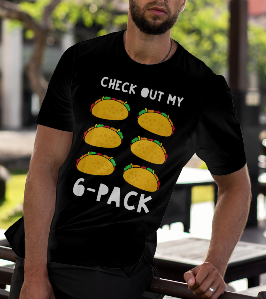 Check Out My 6-Pack Funny Taco Food Tacos Humor T-Shirt