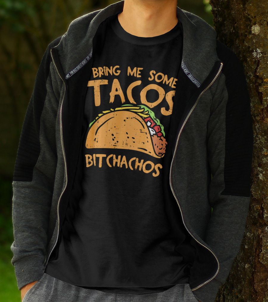 Bring Me Some Tacos Bitchachos Funny Mexican Fiesta T-Shirt