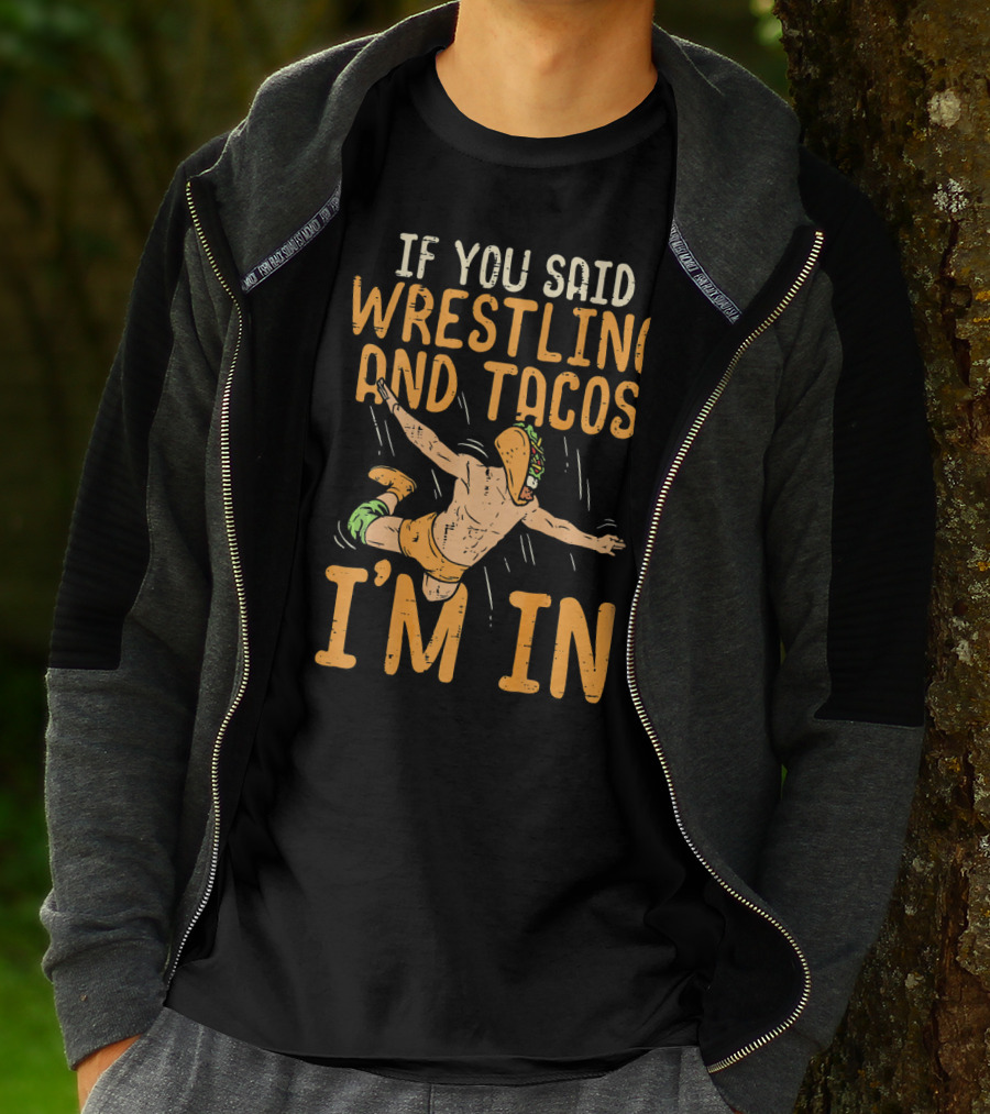 If You Said Wrestling And Tacos I'm In Mexican Lucha Wrestlers Back Print T-Shirt