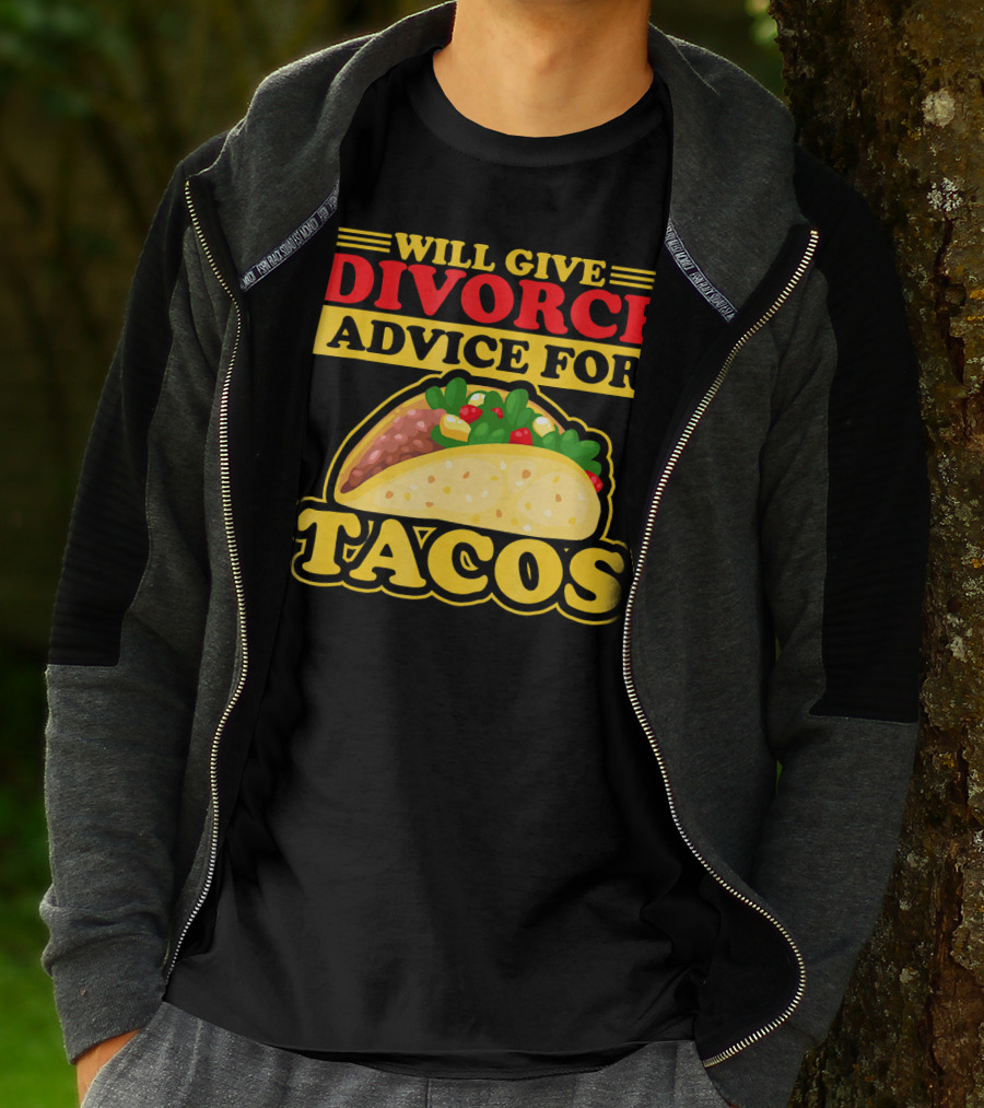 Will Give Divorce Advice For Tacos T-Shirt