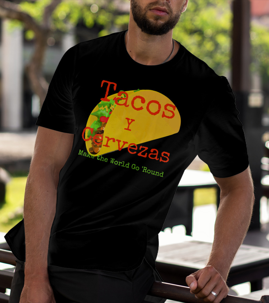 Tacos Y Cervezas Make The World Go 'Round Funny Mexican T-Shirt