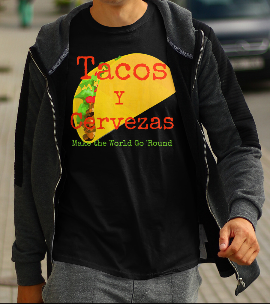 Tacos Y Cervezas Make The World Go 'Round Funny Mexican T-Shirt
