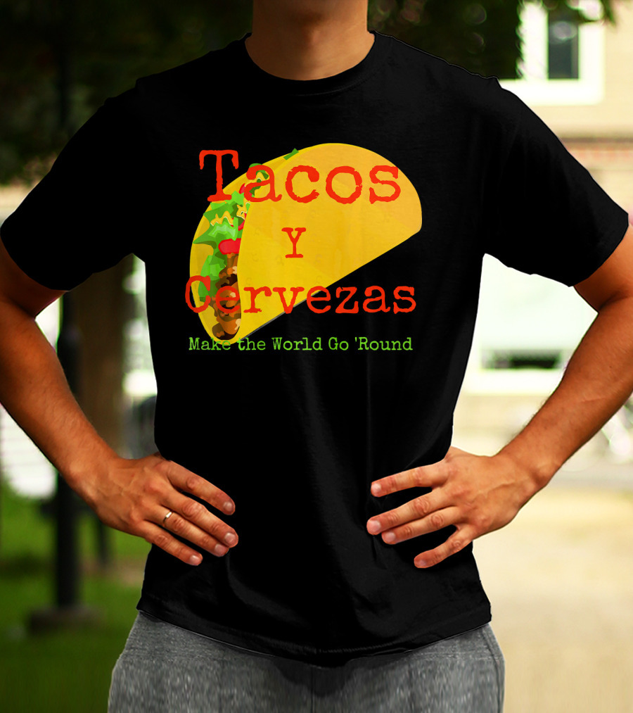 Tacos Y Cervezas Make The World Go 'Round Funny Mexican T-Shirt
