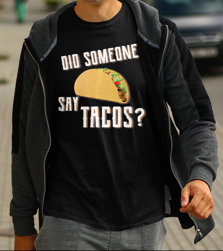 Did Someone Say Tacos Funny Gym Motivational Fitness Enthusiast T-Shirt