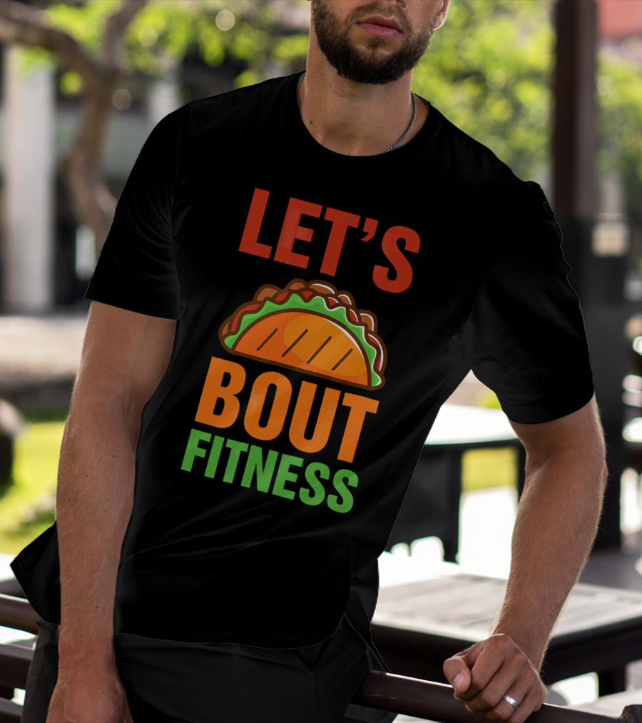 Let's Taco Talk About Fitness Funny Gym T-Shirt