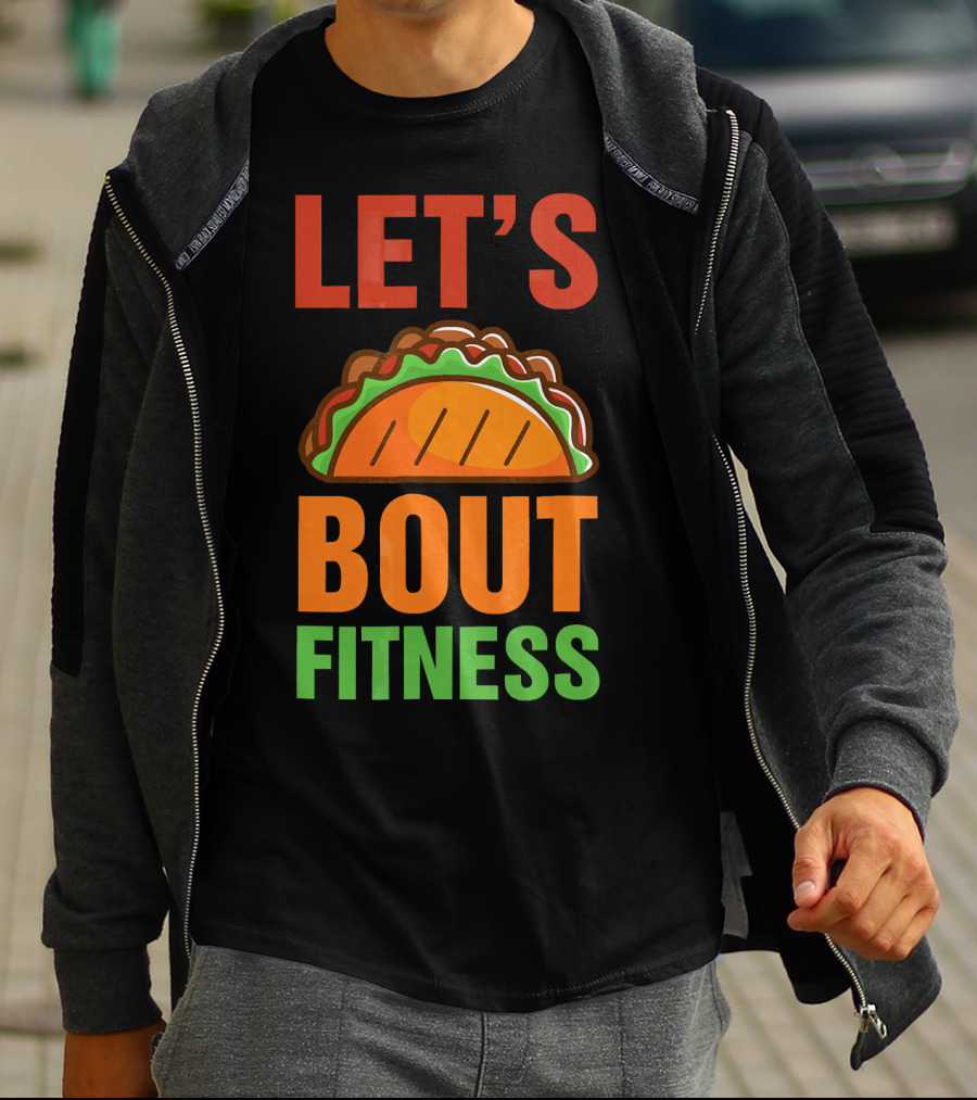 Let's Taco Talk About Fitness Funny Gym T-Shirt
